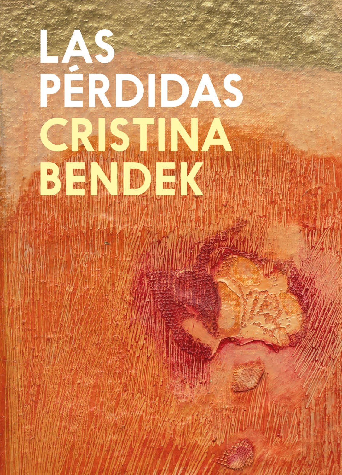 Geografías del desamparo: Reseña de Las pérdidas de Cristina Bendek
